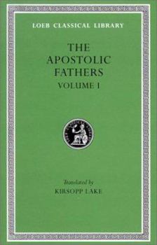 Hardcover Apostolic Fathers Volume I: I Clement, II Clement, Ignatius. Polycarp. Didache. Barnabas, Book