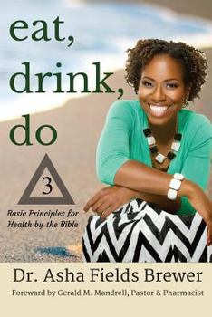 Paperback Eat, Drink, Do: 3 Basic Principles for Health by the Bible Book