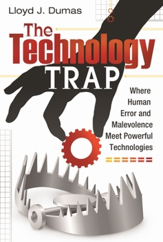 Hardcover The Technology Trap: Where Human Error and Malevolence Meet Powerful Technologies Book