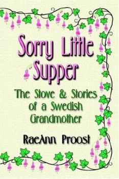 Sorry Little Supper: The Stove And Stories Of A Swedish Grandmother