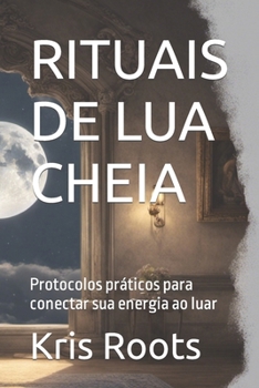 Paperback Rituais de Lua Cheia: Protocolos práticos para conectar sua energia ao luar [Portuguese] Book