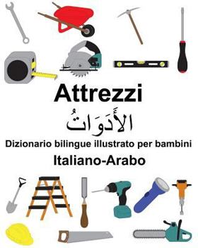 Paperback Italiano-Arabo Attrezzi Dizionario bilingue illustrato per bambini [Italian] Book