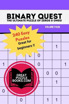 Paperback Binary Quest: the Ultimate Puzzle of Zeros & Ones: Volume Four - 240 Easy Puzzles Book