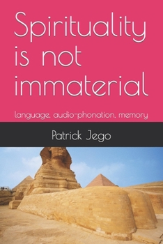 Paperback Spirituality is not immaterial: language, audio-phonation, memory Book