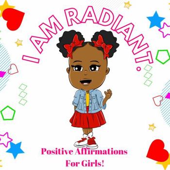 Paperback I AM RADIANT: Positive Affirmations For Girls! (THE CARTER CHRONICLES COOL KIDS CLUB) Book