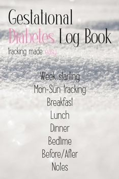 Gestational Diabetes Log Book: Tracking Made Easy: Week Per Page Mon-Sun Tracking, Simple 2-Year Blood Sugar Recording Book with NOTES