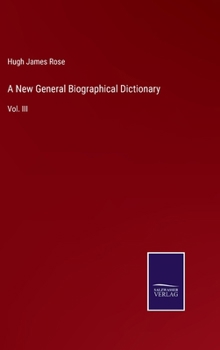 Hardcover A New General Biographical Dictionary: Vol. III Book