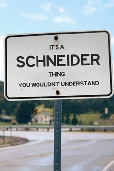 Paperback It's a Schneider Thing You Wouldn't Understand: 6x9" Dot Bullet Notebook/Journal Funny Gift Idea Book