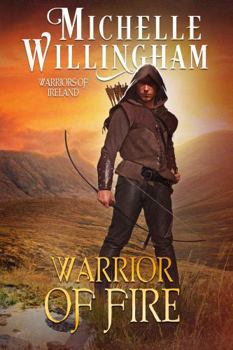 Warrior of Fire - Book #2 of the Warriors of Ireland