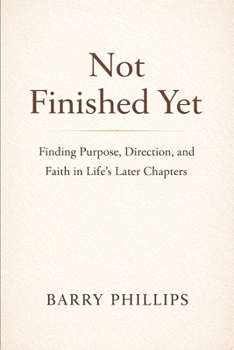 Paperback Not Finished Yet - Finding Purpose, Direction and Faith in Life's Later Chapters Book