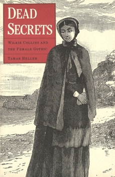 Hardcover Dead Secrets: Wilkie Collins and the Female Gothic Book