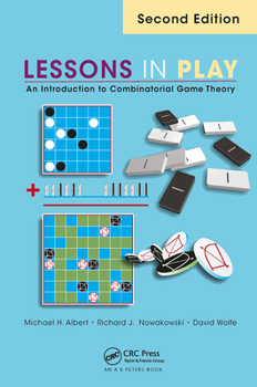 Paperback Lessons in Play: An Introduction to Combinatorial Game Theory, Second Edition Book
