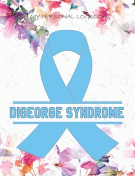 Paperback My Personal Logbook: DiGeorge Syndrome - The BIG Pain Diary Manager, Huge 8,5x11, 120 Full Question Pages, Pain Level, Activity, Space for Book