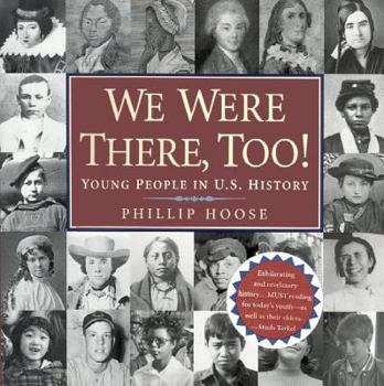 Hardcover We Were There, Too!: Young People in U.S. History (National Book Award Finalist) Book