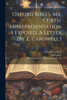 Paperback Oxford Bibles, Mr. Curtis' Misrepresentations Exposed, A Letter [by E. Cardwell.] Book