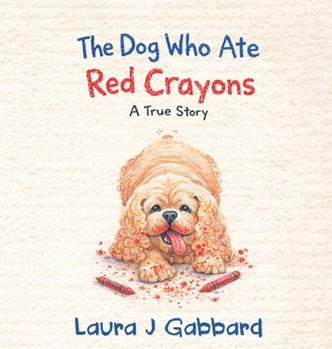 Hardcover The Dog Who Ate Red Crayons Book