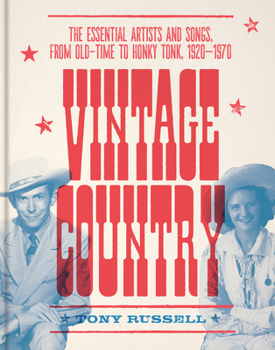 Hardcover Vintage Country: The Essential Artists and Songs, from Old-Time to Honky-Tonk, 1920-1970 Book