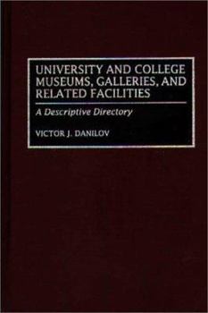 Hardcover University and College Museums, Galleries, and Related Facilities: A Descriptive Directory Book