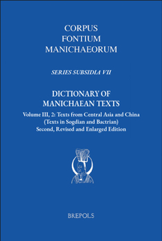 Hardcover Dictionary of Manichaean Texts. Volume III, 2: Texts from Central Asia and China (Texts in Sogdian and Bactrian) Book