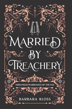 Married by Treachery - Book  of the Arranged Marriages of the Fae