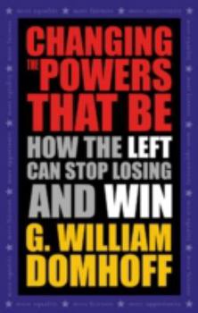 Hardcover Changing the Powers That Be: How the Left Can Stop Losing and Win Book