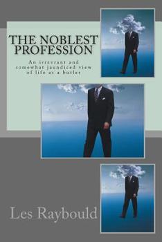 Paperback The Noblest Profession: An irrevrant and somewhat jaundiced view of life as a butler Book