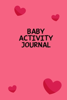 Paperback Baby Activity Journal: Unique Design Baby Daily Log Book Journal to Keep Recording Baby Health, Baby Sleeping, Breastfeeding and More - Cheap Book