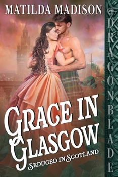 Grace in Glasgow: A Scottish Historical Romance (Seduced in Scotland)