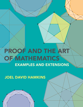 Paperback Proof and the Art of Mathematics: Examples and Extensions Book