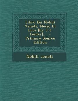 Paperback Libro Dei Nobili Veneti, Messo in Luce [By J.T. Leader].... [Italian] Book