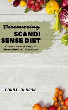 Paperback Discovering Scandi Sense Diet: A Fresh Approach to Weight Management and Well-being Book