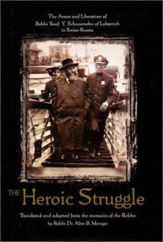 Hardcover Heroic Struggle: The Arrest and Liberation of Rabbi Yosef y Schneersohn of Lubavitch in Soviet Russia Book