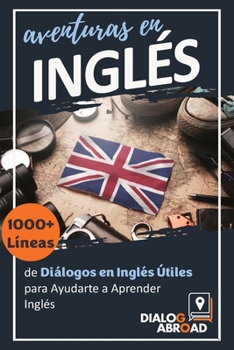 Paperback Aventuras en Inglés: 1000+ Líneas de Diálogos en Inglés Útiles para Ayudarte a Aprender Inglés Book