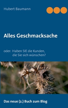 Paperback Alles Geschmacksache: oder. Haben SIE die Kunden, die Sie sich wünschen? [German] Book