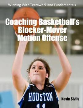 Paperback Coaching Basketball's Blocker-Mover Motion Offense: Winning With Teamwork and Fundamentals Book