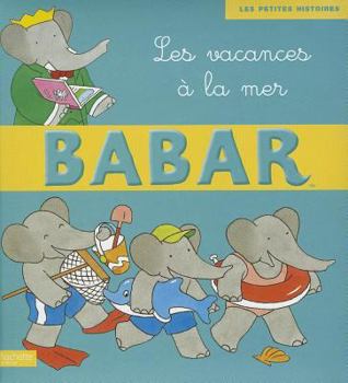 Hardcover Babar: Les Vacances a la Mer [French] Book