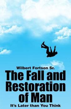 Paperback The Fall and Restoration of Man: It's Later than You Think Book