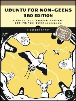 Ubuntu Linux for Non-Geeks: A Pain-Free, Project-Based, Get-Things-Done Guidebook