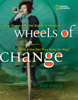 Hardcover Wheels of Change: How Women Rode the Bicycle to Freedom (with a Few Flat Tires Along the Way) Book