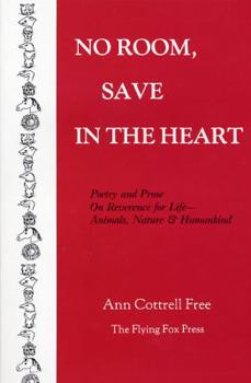 Paperback No Room Save in the Heart: Poetry and Prose on Reverence for Life - Animals, Nature and Humankind Book