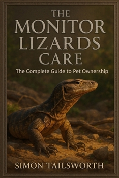 Paperback The Monitor Lizards Care: The complete guide to pet ownership Book