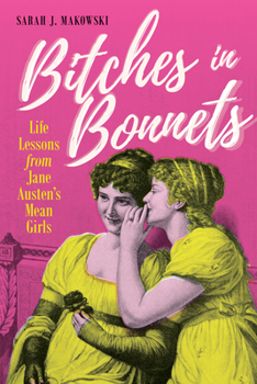 Paperback Bitches in Bonnets: Life Lessons from Jane Austen's Mean Girls Book