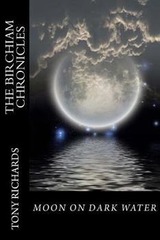 Paperback Moon on Dark Water: The Birchiam Chronicles: Moon on Dark Water: The Birchiam Chronicles Book