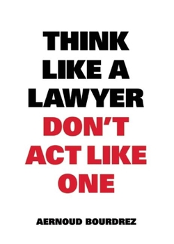 Paperback Think Like a Lawyer, Don't ACT Like One Book