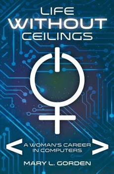 Paperback Life Without Ceilings: A Woman's Career in Computers Book