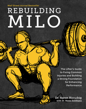 Hardcover Rebuilding Milo: A Lifter's Guide to Fixing Common Injuries and Building a Strong Foundation for Enhancing Performance Book