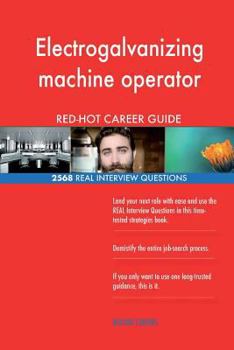 Paperback Electrogalvanizing machine operator RED-HOT Career; 2568 REAL Interview Question Book