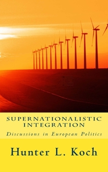 Paperback Supernationalistic Integration: Discussions in European Politics Book