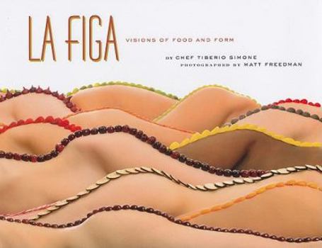 Hardcover La Figa: Visions of Food and Form Book