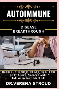 Paperback Autoimmune Disease Breakthrough: Reduce Inflammation and Heal Your Body Using Natural Anti-Inflammatory Methods Book